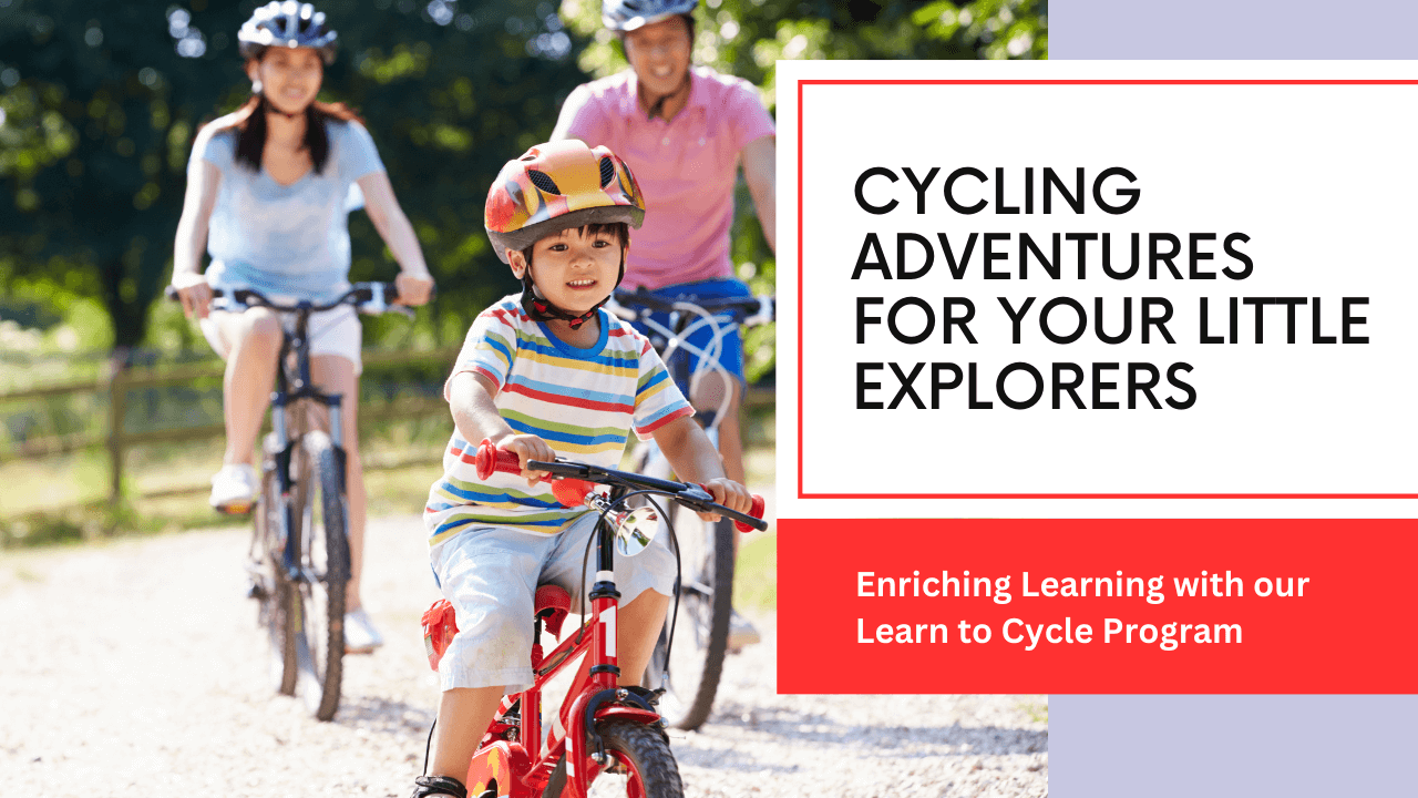 Cycling Adventures for Your Little Explorers: Enriching Learning with Our Learn to Cycle Program